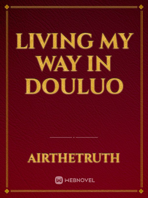 Living my way in Douluo Book