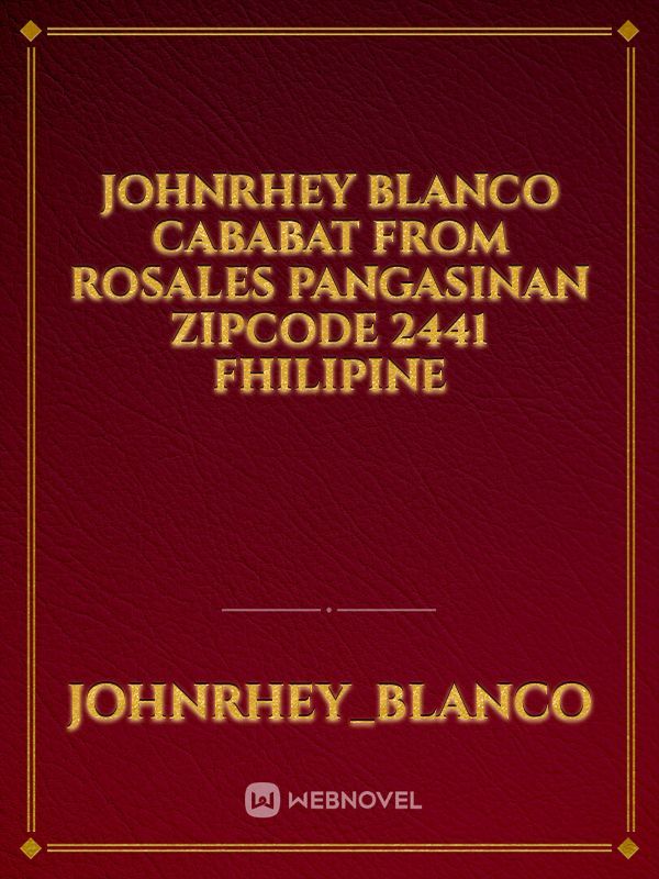 Johnrhey Blanco cababat From Rosales Pangasinan zipcode 2441 fhilipine Book