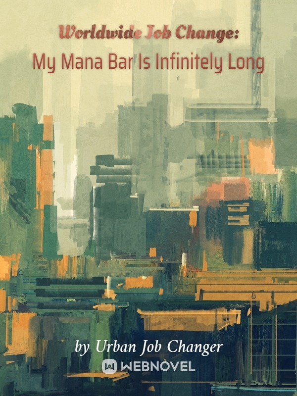 Worldwide Job Change: My Mana Bar Is Infinitely Long
