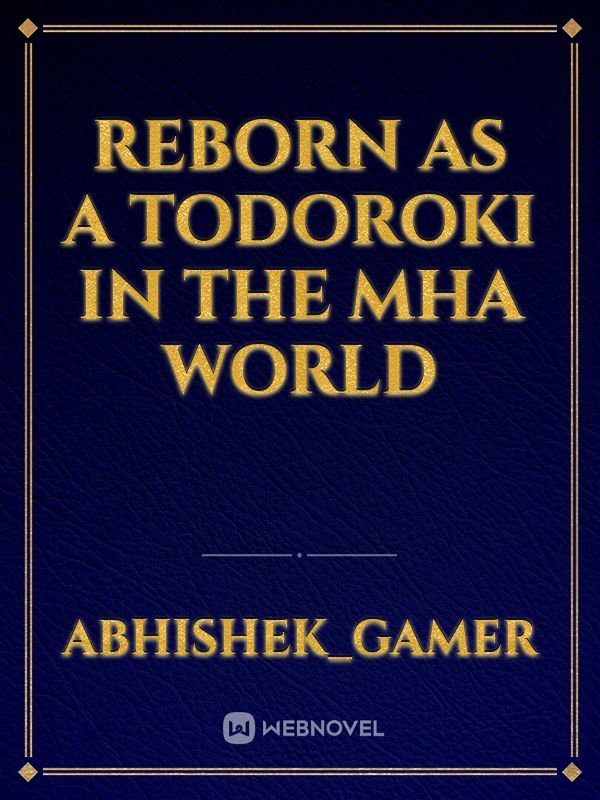 Reborn as a Todoroki in the MHA world