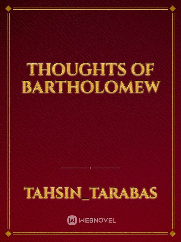 Thoughts of Bartholomew