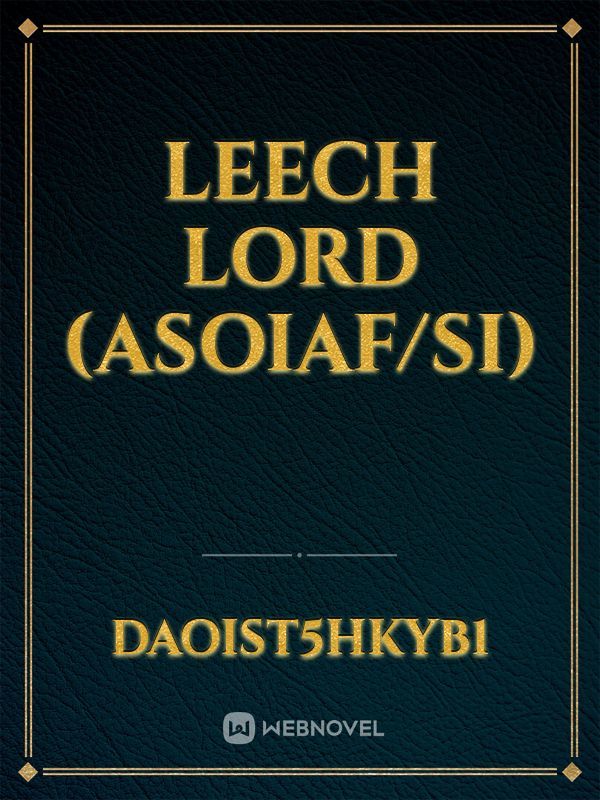 Leech Lord (ASOIAF/SI) Book