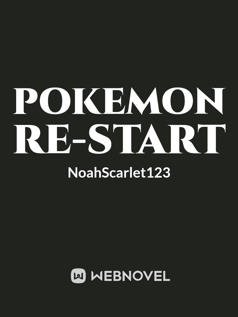 Read Re:Start In Pokemon - Pratikg - WebNovel