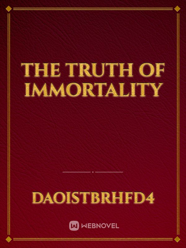 The Truth Of immortality