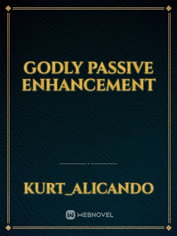 Godly Passive Enhancement