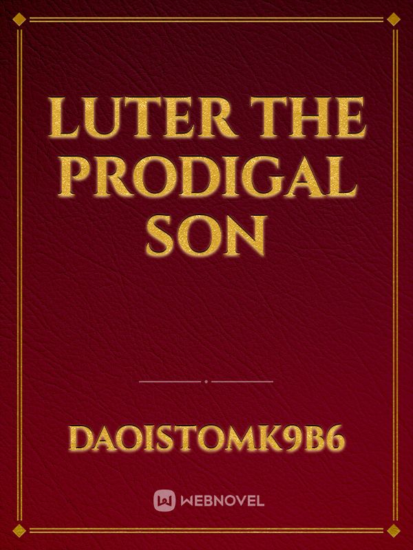 LUTER THE PRODIGAL SON