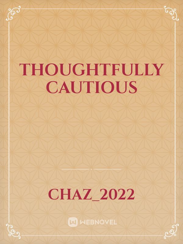 Thoughtfully Cautious