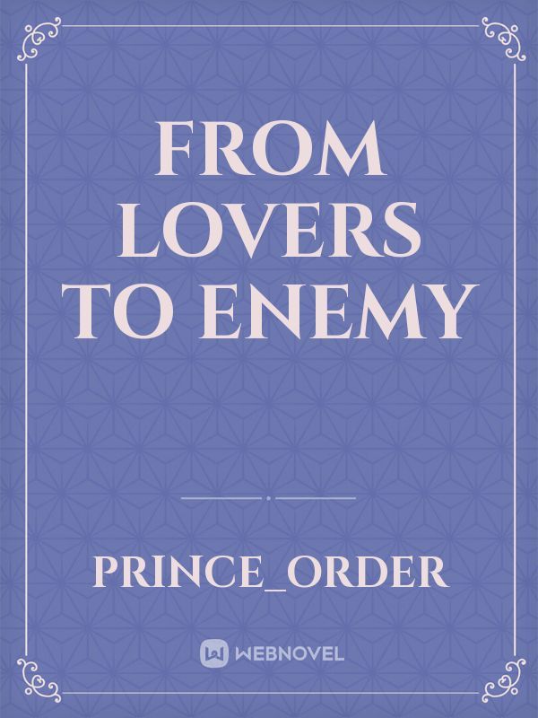 From Lovers To Enemy