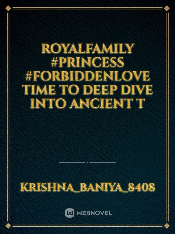 royalfamily #princess #forbiddenlove  Time to deep dive into ancient t