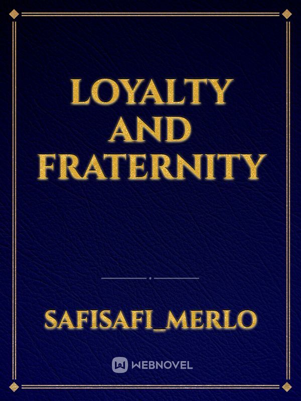 Loyalty and fraternity