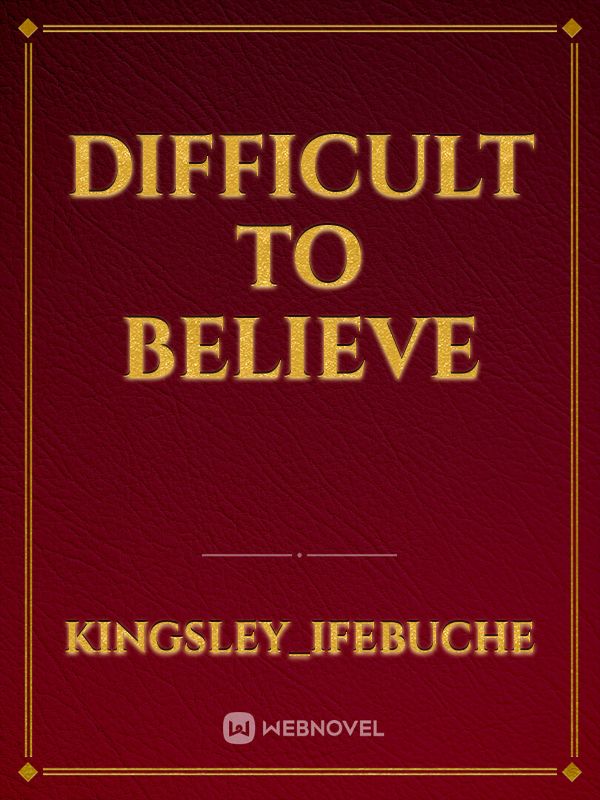 DIFFICULT TO BELIEVE Book