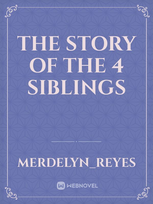 The story of the 4 siblings