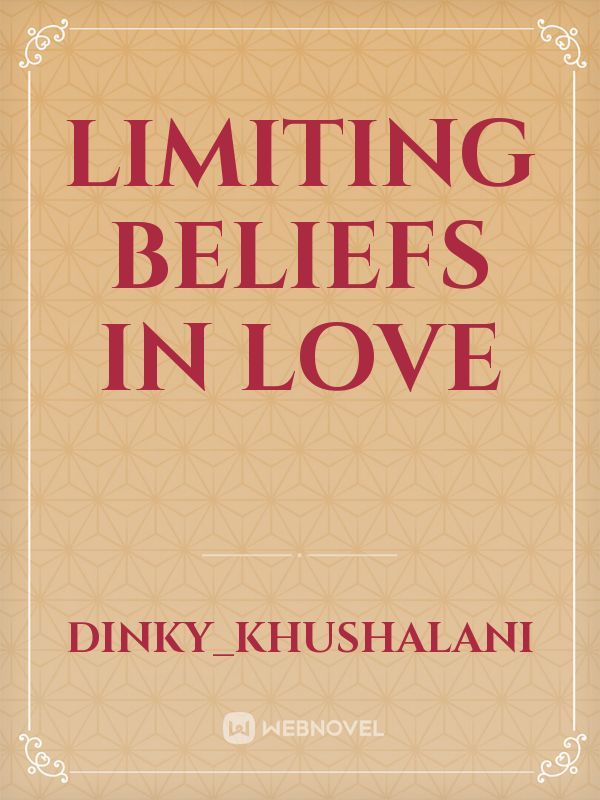 Limiting beliefs in love