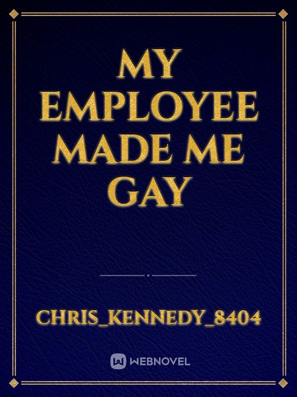 My employee made me gay