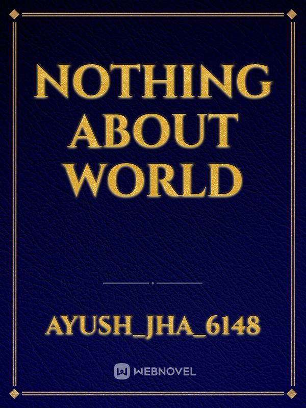 Nothing about world