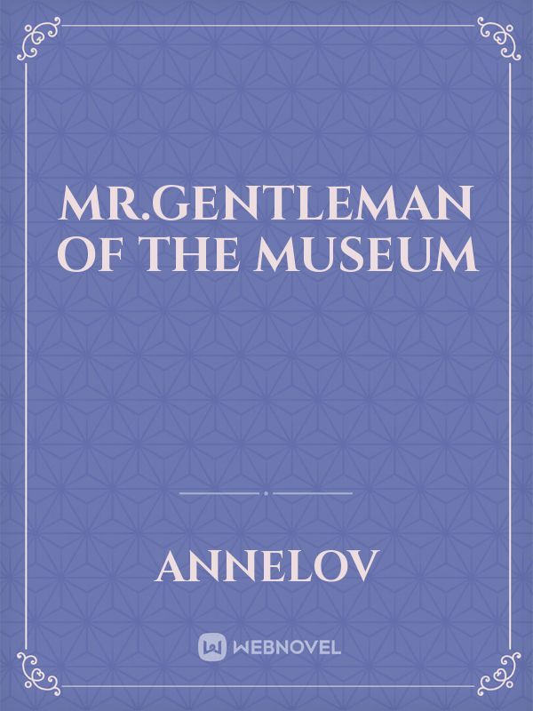 Mr.Gentleman of The Museum