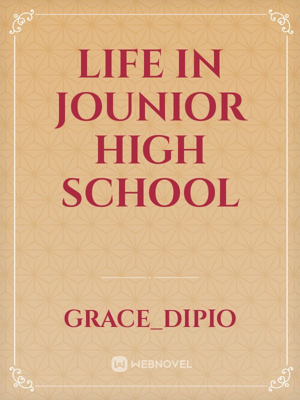Life in jounior high school