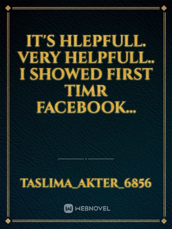 It's hlepfull.  Very helpfull.. I showed first timr Facebook...