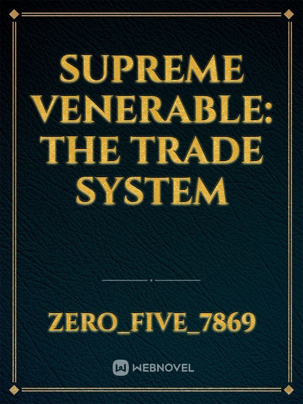 Supreme Venerable: The Trade System