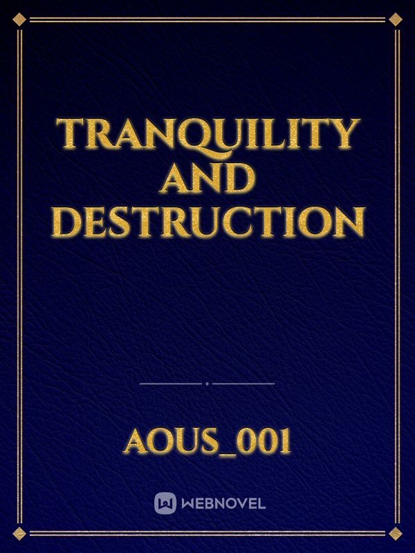 Tranquility and destruction