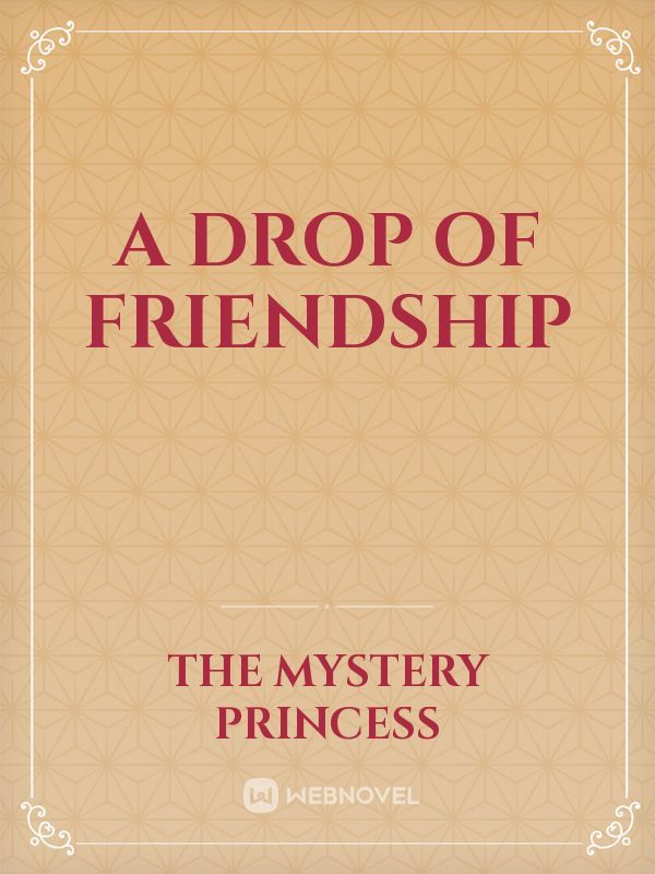 A Drop Of Friendship