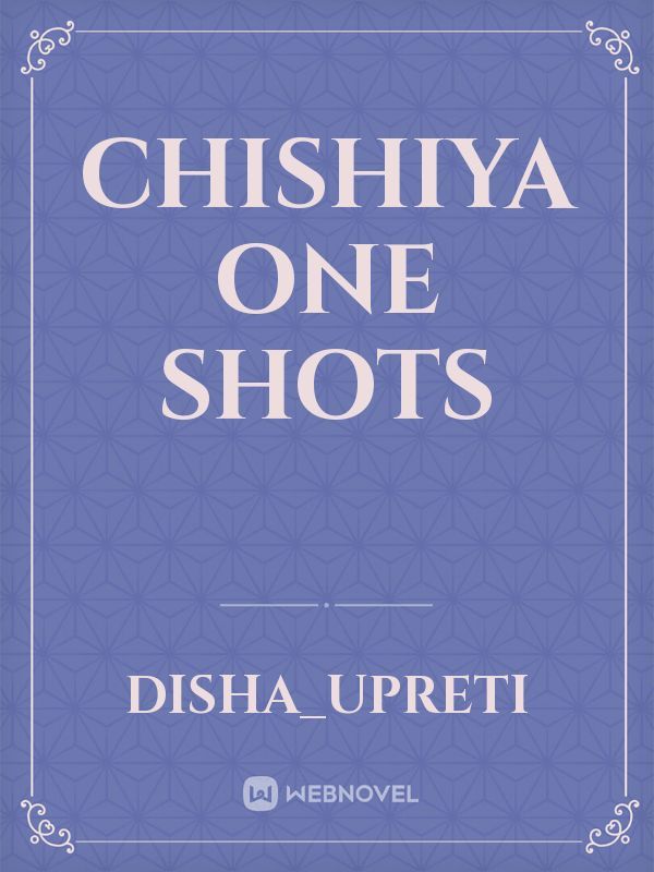 CHISHIYA ONE SHOTS