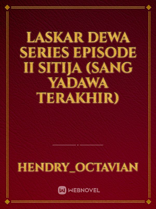 Laskar Dewa Series Episode II
Sitija 

(Sang Yadawa Terakhir) Book