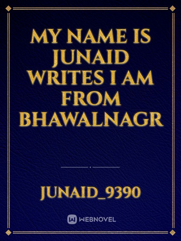 My name is junaid writes i am from Bhawalnagr