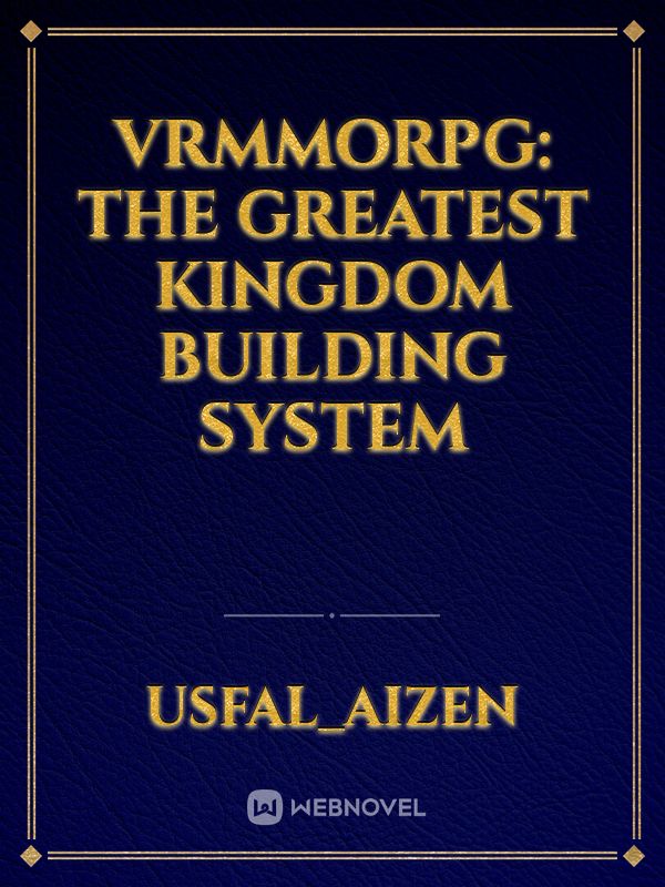 VRMMORPG: The Greatest Kingdom building System