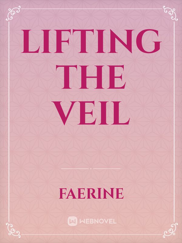 LIFTING THE VEIL