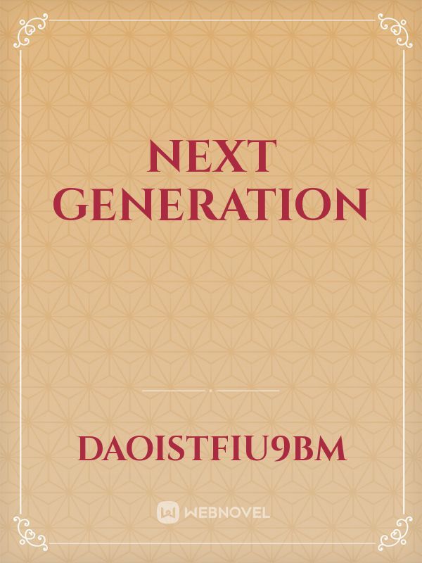 Next generation