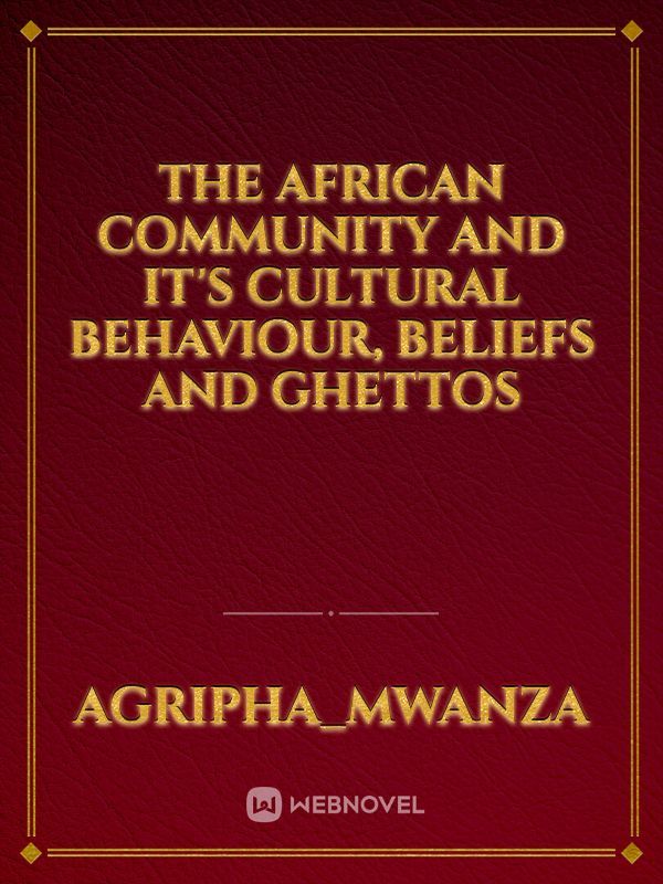 The African community and it's cultural behaviour, beliefs and ghettos Book