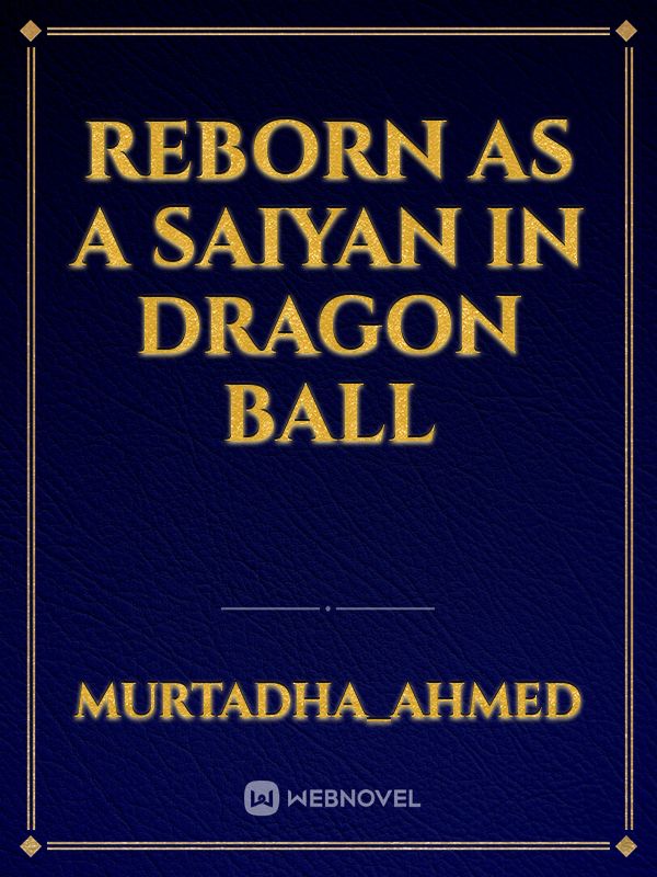 Reborn as a saiyan in dragon ball