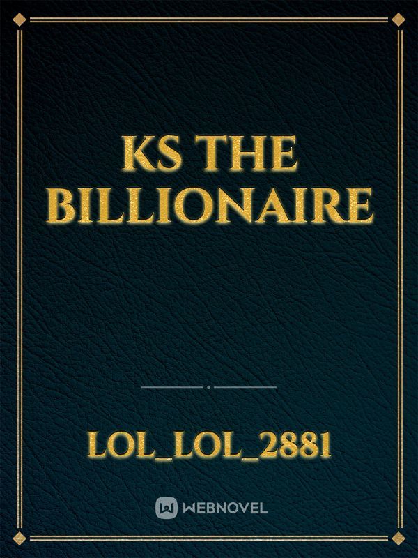 KS the billionaire