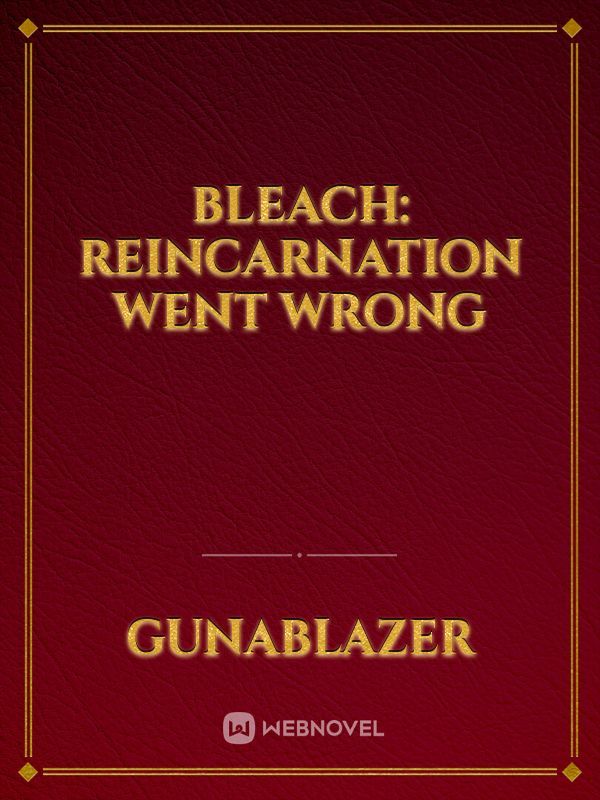 Bleach: Reincarnation went wrong