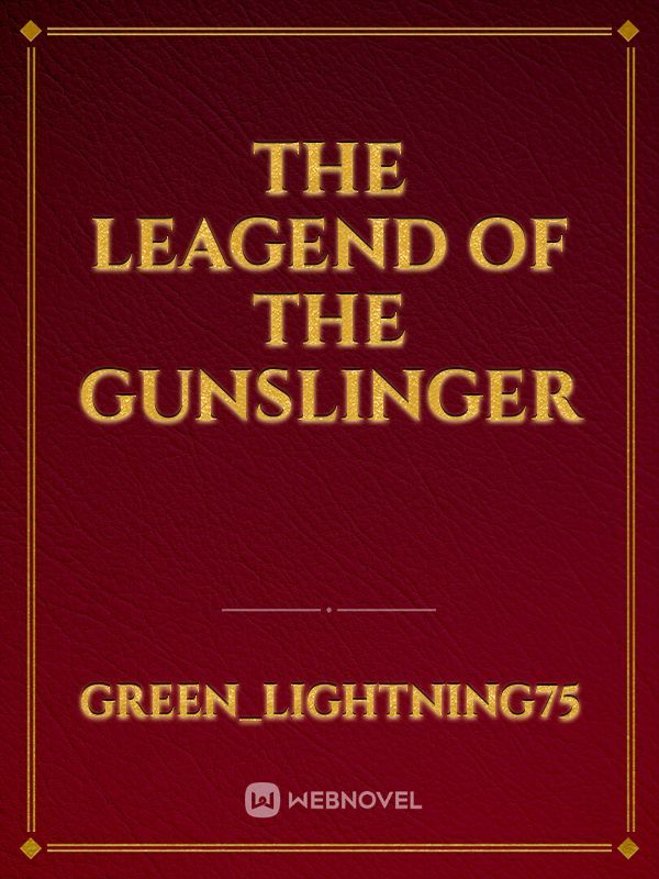 The Leagend of The Gunslinger