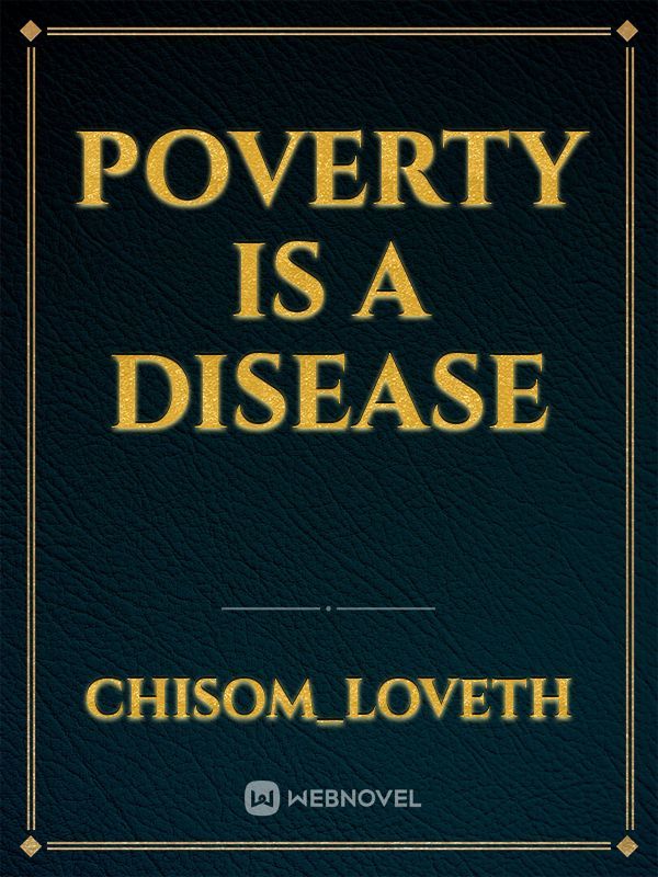 Poverty is a disease