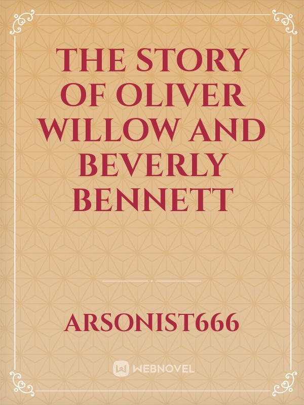 The story of Oliver Willow and Beverly Bennett
