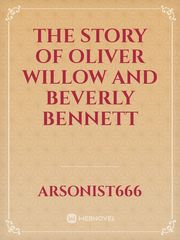The story of Oliver Willow and Beverly Bennett Book