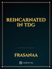 REINCARNATED IN TDG Book