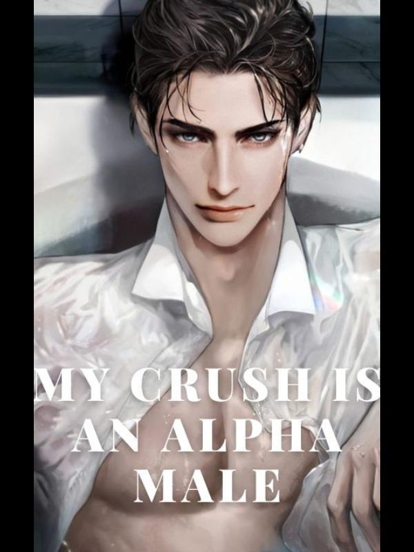 My Crush Is An Alpha Male