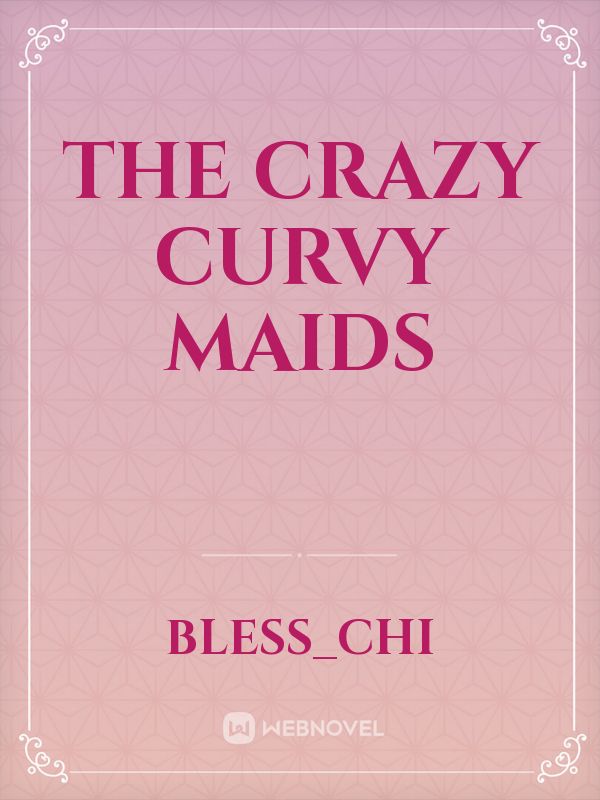 THE CRAZY CURVY MAIDS Book