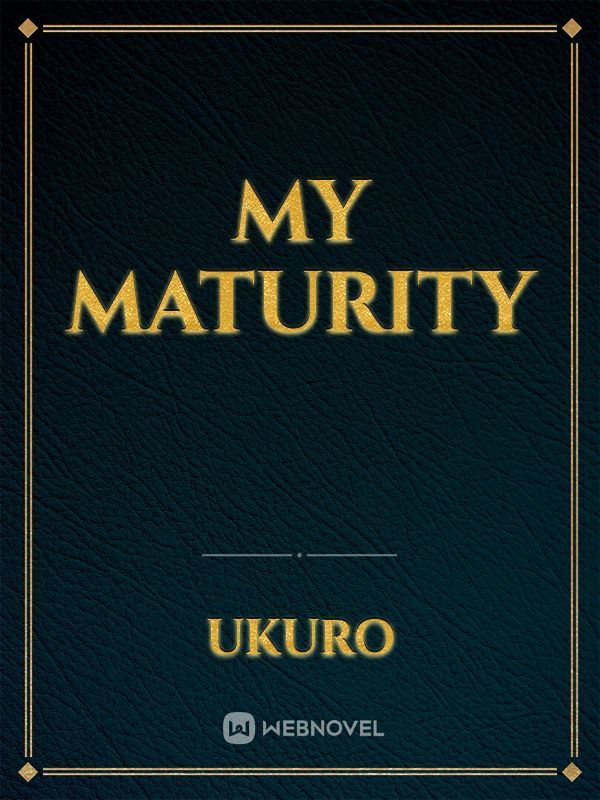 My Maturity