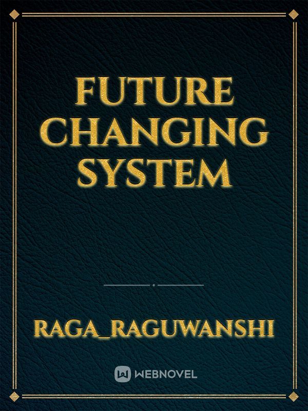 Future changing System