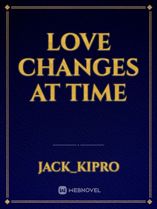 Love changes at time