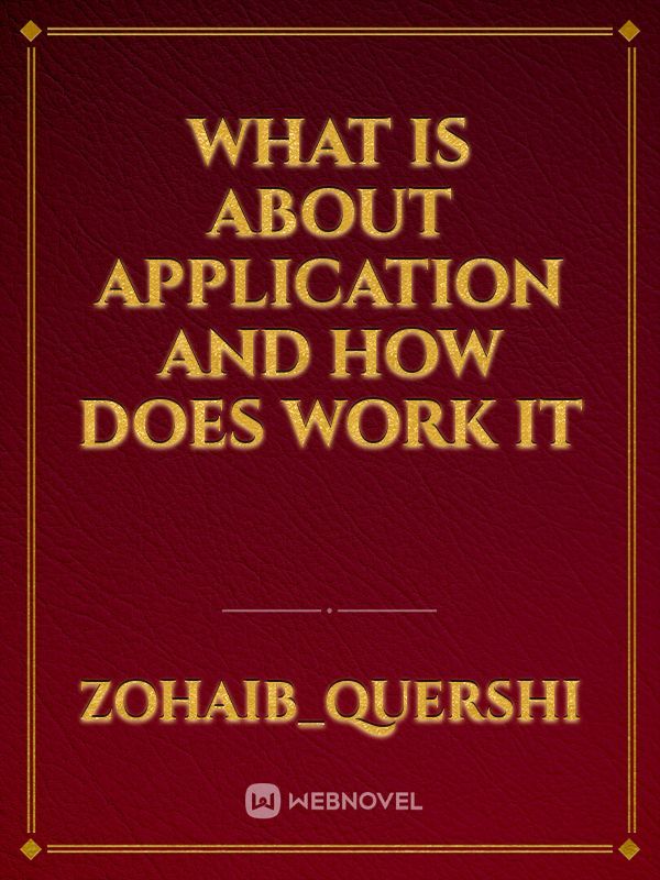 What is about application and how does work it