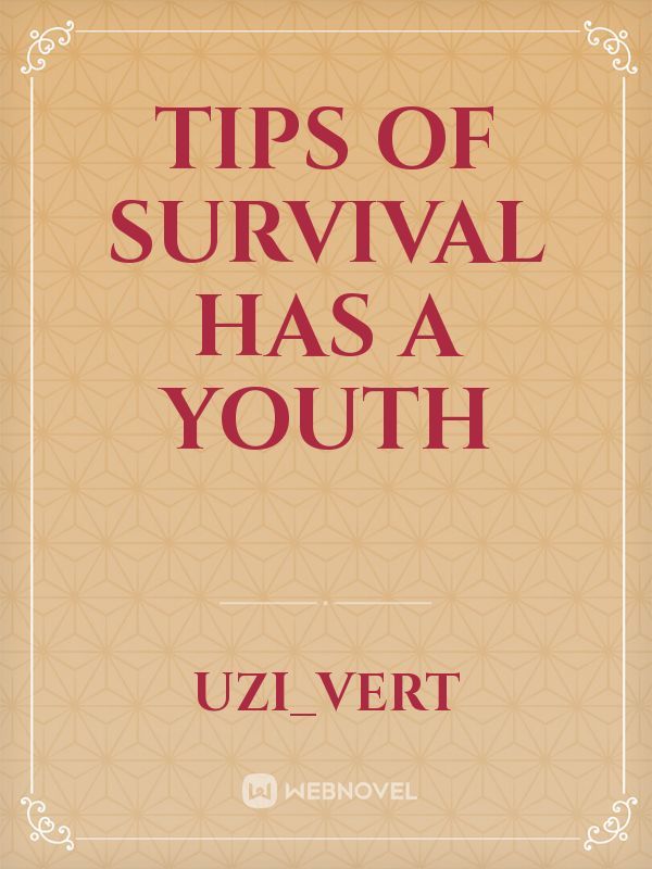 Tips of survival has a youth