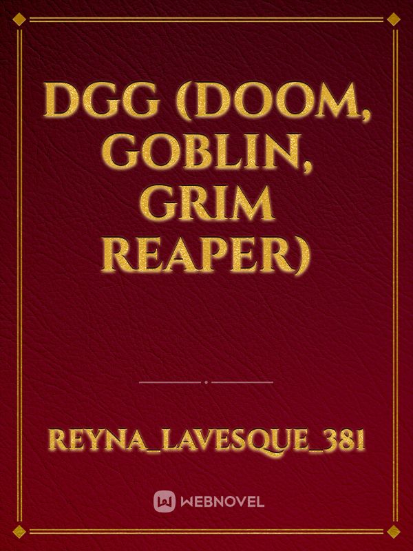 DGG (Doom, Goblin, Grim Reaper)