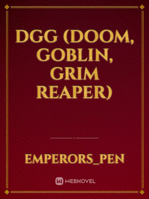 DGG (Doom, Goblin, Grim Reaper)