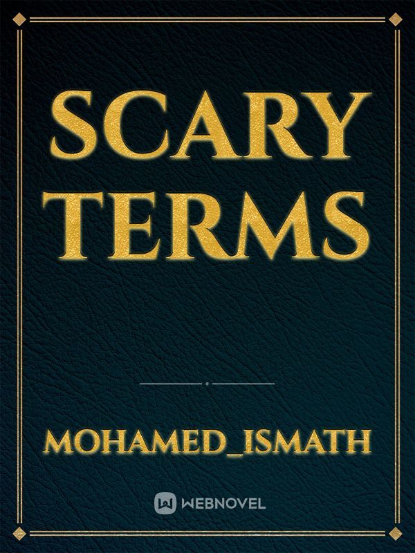 SCARY TERMS